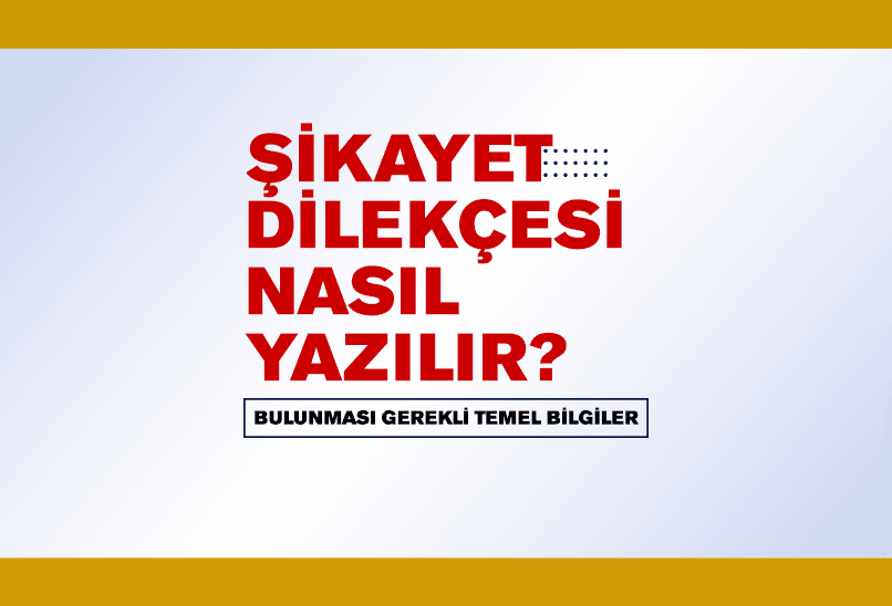 şikayet dilekçesi nasıl yazılır