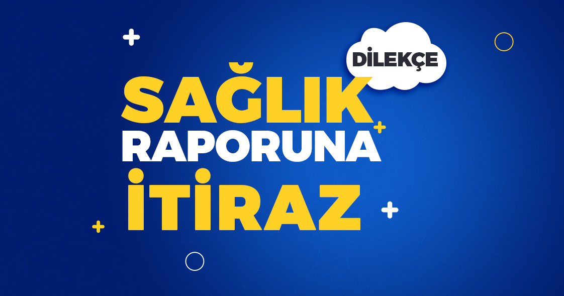 sağlık raporuna itiraz