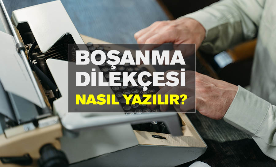 Boşanma dilekçesi nasıl yazılır
