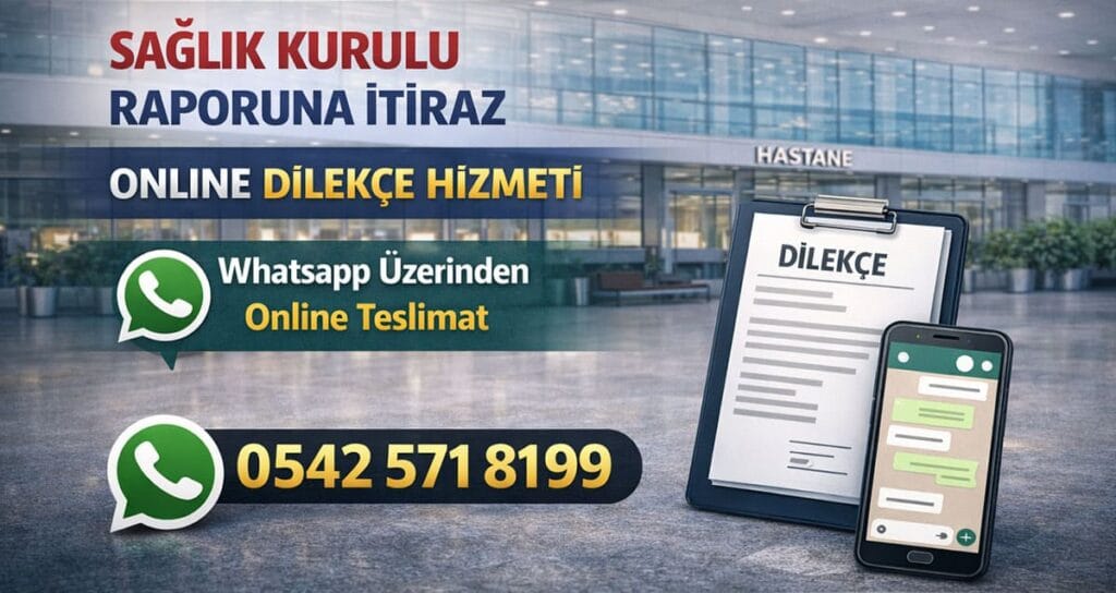 Sağlık Kurulu Raporuna İtiraz Süreci ve Online Dilekçe Hizmeti Sağlık Kurulu Raporuna İtiraz